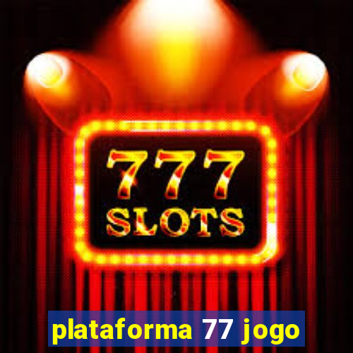 plataforma 77 jogo